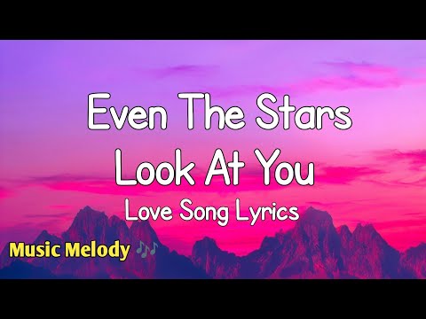 Even The Stars Look At You - Romantic Love Song (Lyrics) 😚
