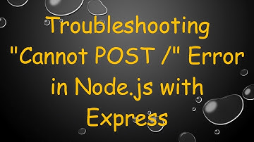 Troubleshooting "Cannot POST /" Error in Node.js with Express