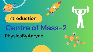 Centre of Mass-2| Foundation Physics| CSIR NET|GATE|JEST|TIFR|JEST