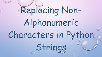 Replacing Non-Alphanumeric Characters in Python Strings