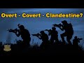 Clandestine - Covert - Overt - What's the Difference?