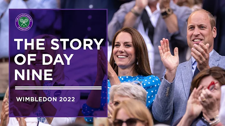 The Story of Day Nine | Wimbledon 2022 - DayDayNews