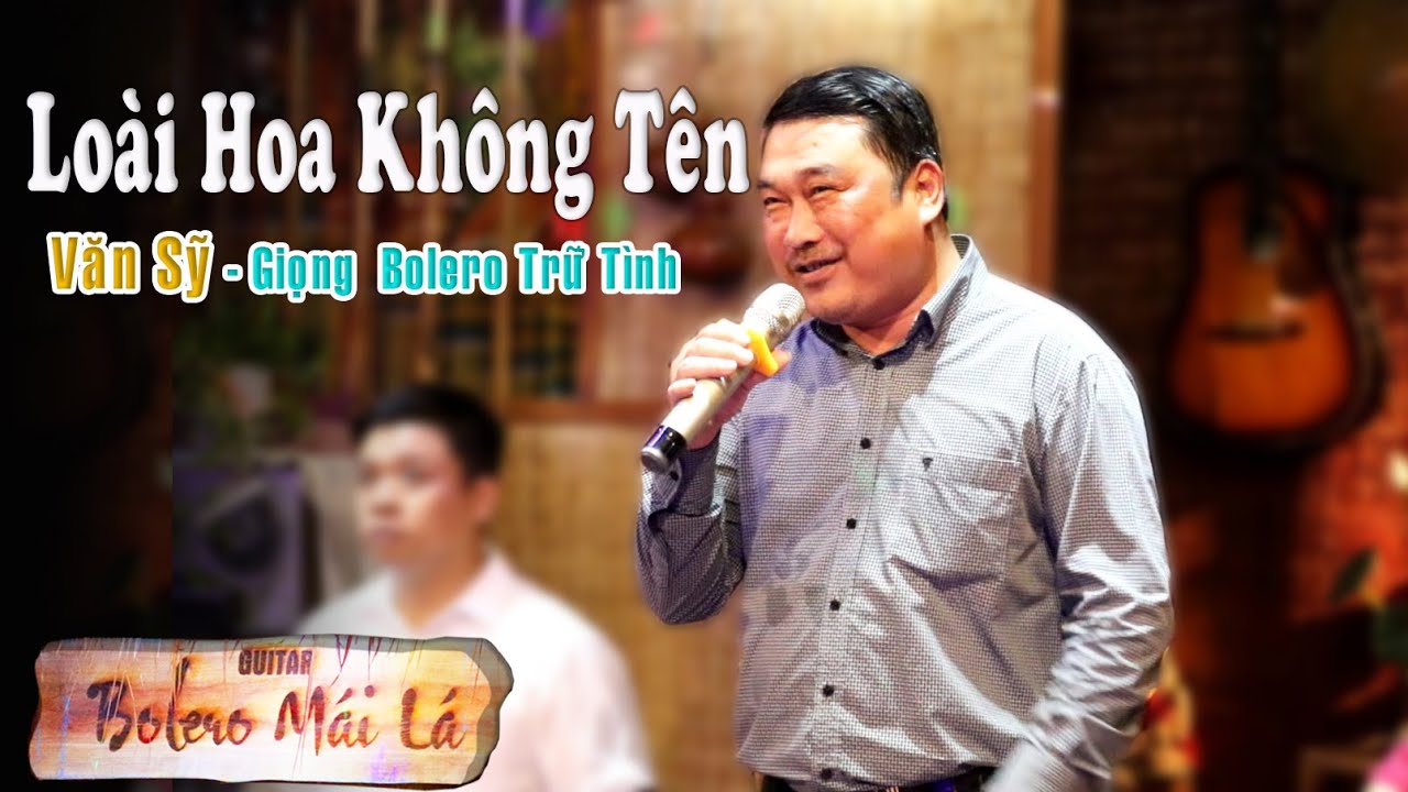Loài Hoa Không Tên - Anh Văn Sỹ hát sao mà tình cảm ! Guitar Bolero Mái Lá
