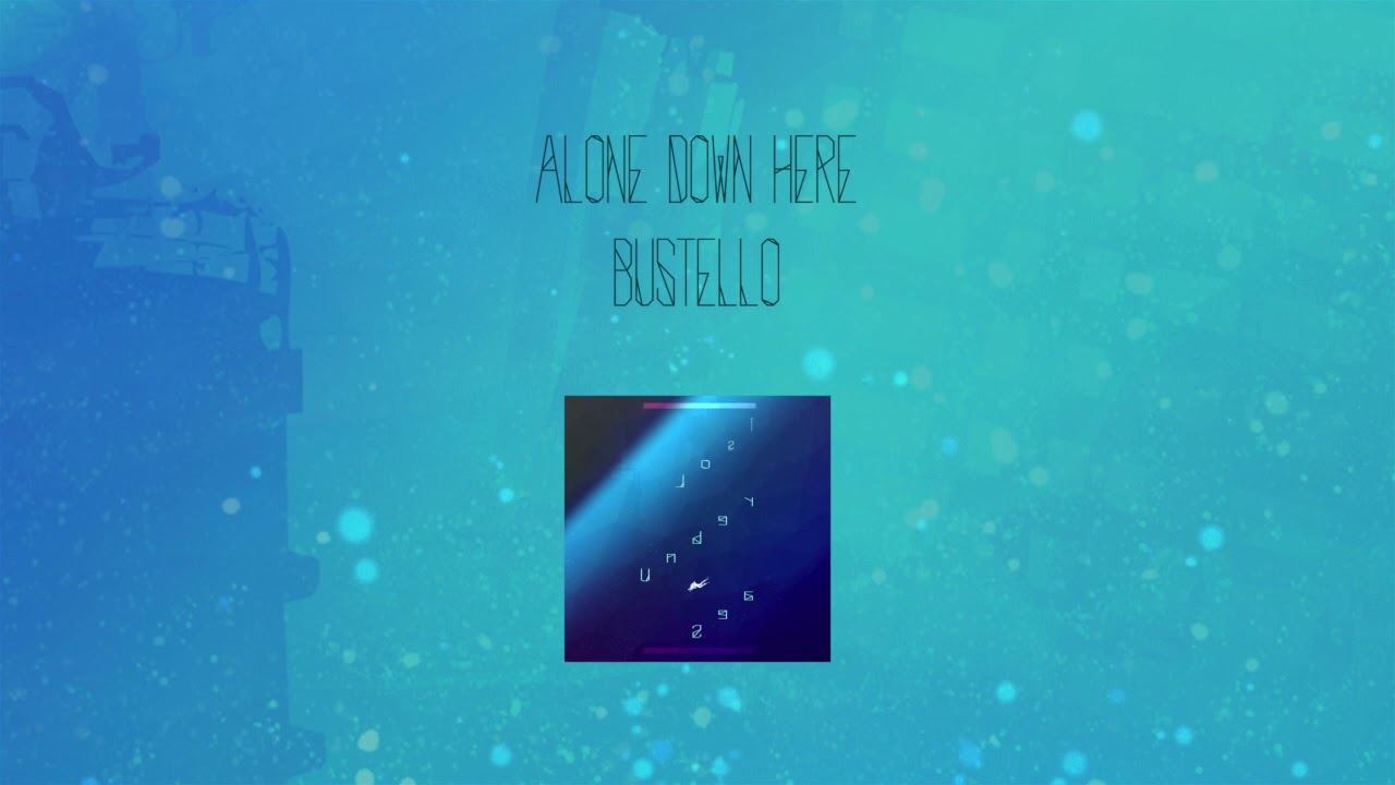 Bustello - Alone Down Here auf YouTube ansehen Bustello - Alone Down Here auf YouTube ansehen