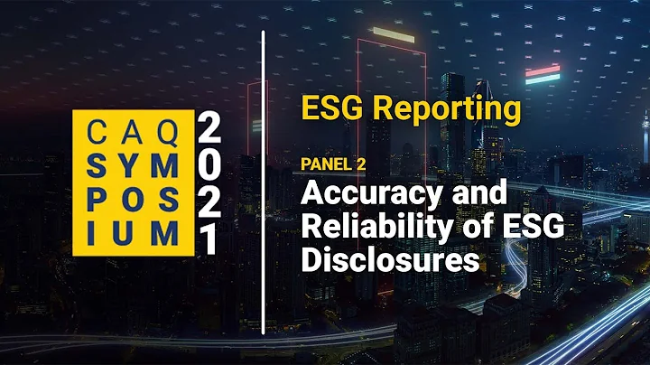 CAQ Symposium 2021 | ESG Reporting Panel 2: Accuracy and Reliability of ESG Disclosures