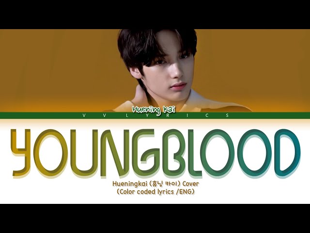 TXT Huening Kai - 'Youngblood (5 Seconds of Summer cover)' Color Coded Lyrics |ENG| class=