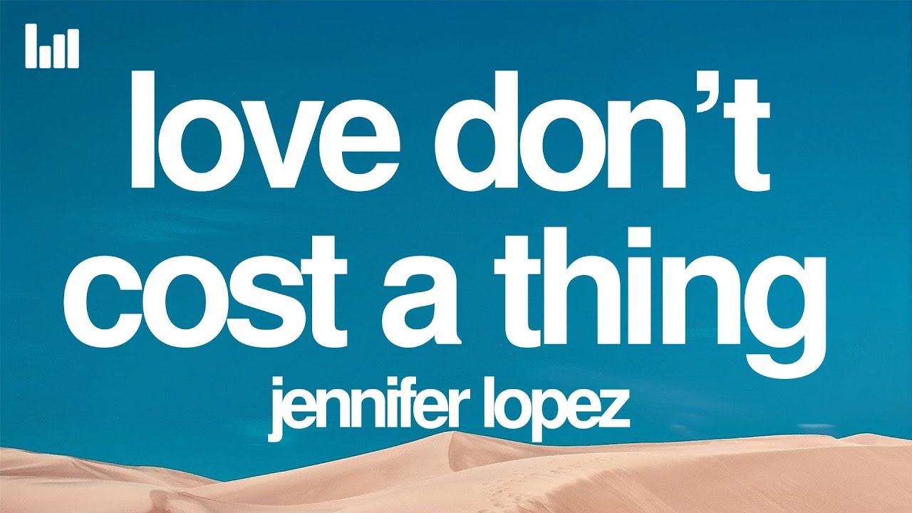 Jennifer Lopez - Love Don't Cost a Thing (Lyrics)