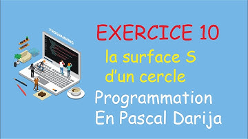 Exercice 10: programmation en pascal Darija - la surface S d’un cercle