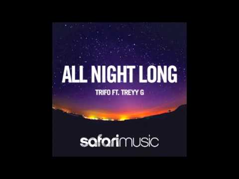Trifo Ft. Treyy G - All Night Long (Safari Music) + Remixes [Out FEB 18th 2013]
