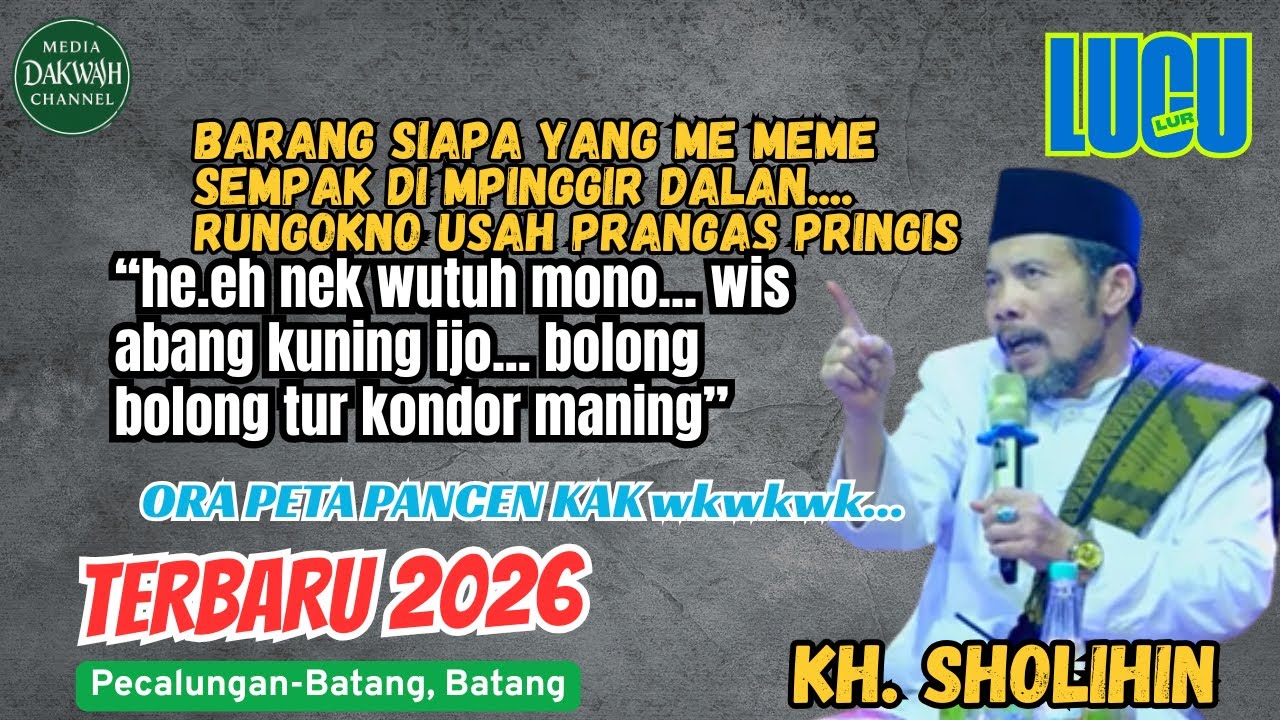SENG PENGGAWEANE NJEJER SEMPAK NNG PINGGIR DALAN RUNGOKNA   !!! KH. SHOLIHIN REBAN LUCUNTERBARU 2026