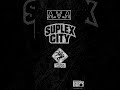 A.V.A - SUPLEX CITY(OFFICIAL AUDIO) prod.by(Big Boy Beats)