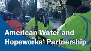 Hopeworks and American Water’s Partnership Benefits Local Communities