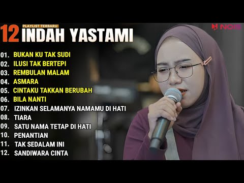 INDAH YASTAMI FULL ALBUM - BUKAN KU TAK SUDI - ILUSI TAK BERTEPI || COVER AKUSTIK TERBAIK 2024