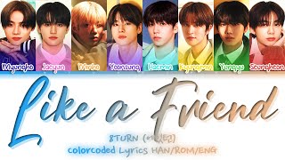 8TURN 'Like A Friend' ColorCoded Lyrics HAN/ROM/ENG | MyungChae