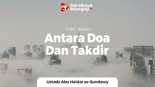 Kitab Ad-Daa Wa Ad Dawa' : Antara Do'a dan Taqdir - Ustadz Abu Haidar as-Sundawy