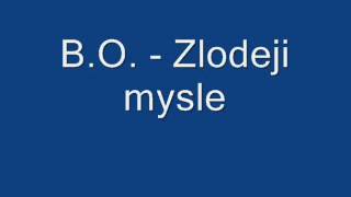 B.O. - Zlodeji mysle B.O. - Zlodeji mysle