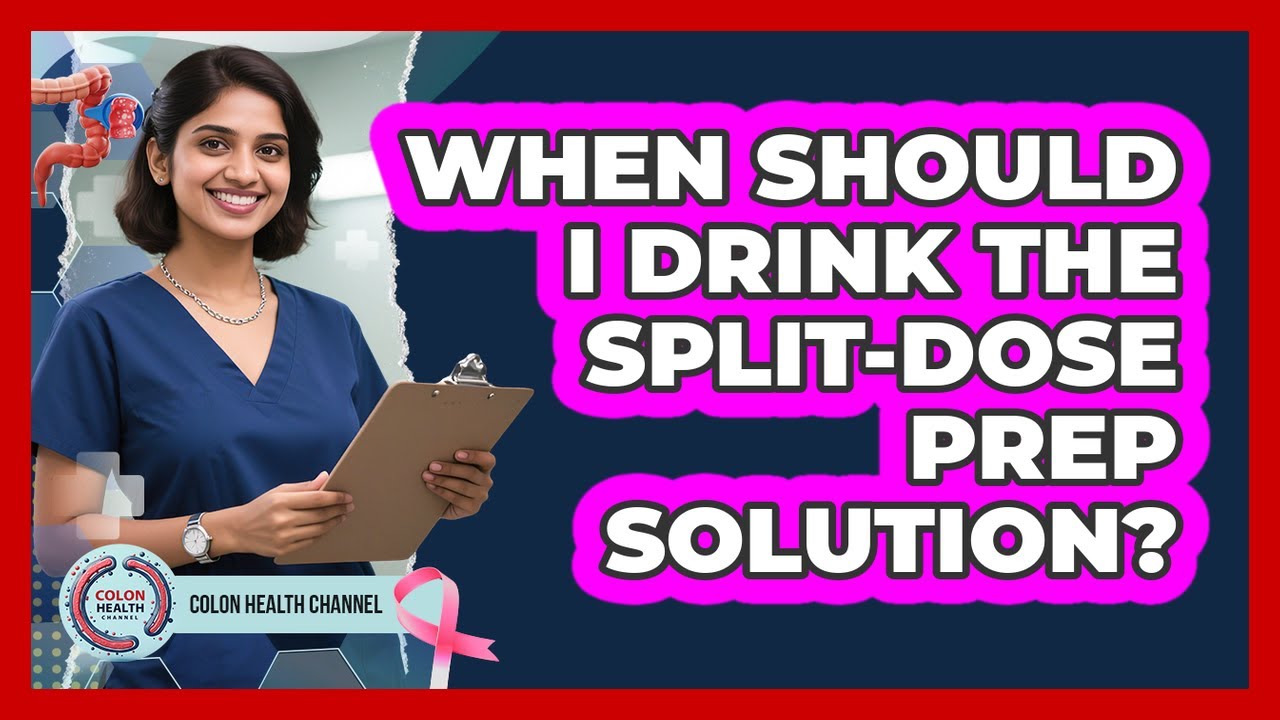 When Should I Drink The Split-Dose Prep Solution? - YouTube