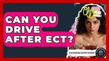 Can You Drive After ECT? - Schizophrenia Support Network