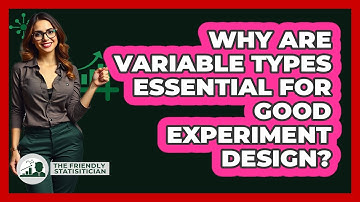 Why Are Variable Types Essential For Good Experiment Design? - The Friendly Statistician