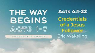 "Credentials of a Jesus Follower" Acts 4:1-22