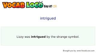 Intrigued – English Pronunciation, Definition, Synonyms, Antonyms, Example Sentence