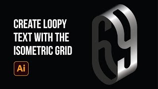 Create Loopy Text with the Isometric Grid | Adobe Illustrator