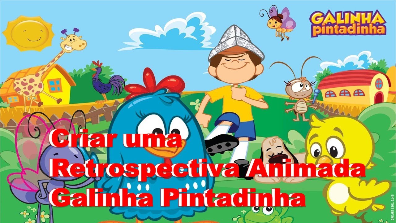 COMO FAZER RETROSPECTIVA ANIMADA GALINHA PINTADINHA