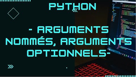 Python arguments nommés, arguments optionnels