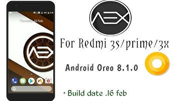 AEX AOSP Extended Os | Android Oreo | For Redmi 3s/prime/3x
