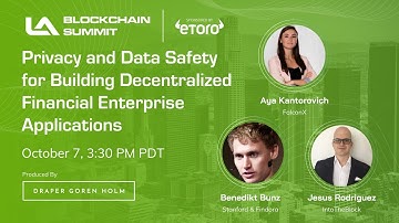Privacy & Data Safety: Building Decentralized Financial Enterprise Apps | LA Blockchain Summit
