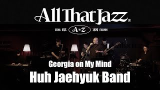 [Live in Seoul Jazz Club] [All that Jazz 이태원] &#39;허재혁 밴드&#39; - Georgia on My Mind