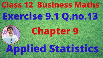 TN Class 12 Business Maths Applied Statistics Exercise 9.1 Q.no.13 Chapter 9 AlexMaths