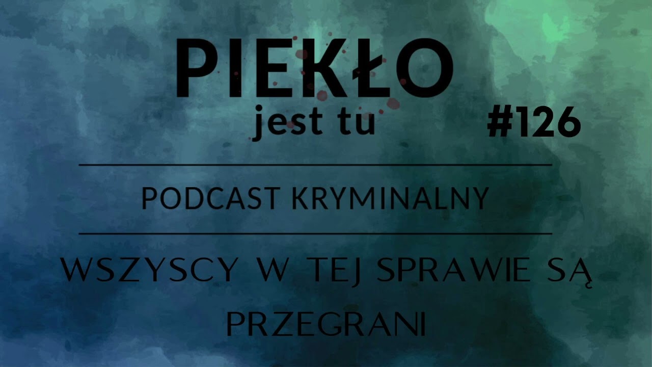 Podcast 126. Wszyscy w tej sprawie są przegrani