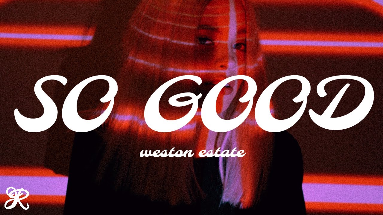 Weston Estate So Good (Lyrics) YouTube