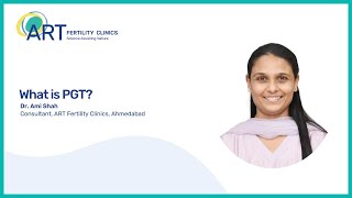 What is PGT? (English) | Dr Ami Shah | ART Fertility Clinics