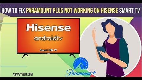 How to Fix Paramount Plus Not Working on Hisense Smart tv