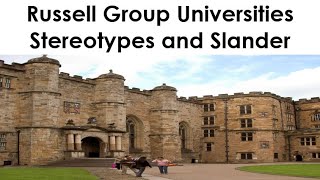 Russell Group Universities Slander & Stereotypes 🇬🇧