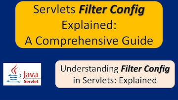 What is Filter Config? | Servlets Filter Config Explained: A Comprehensive Guide | Servlets