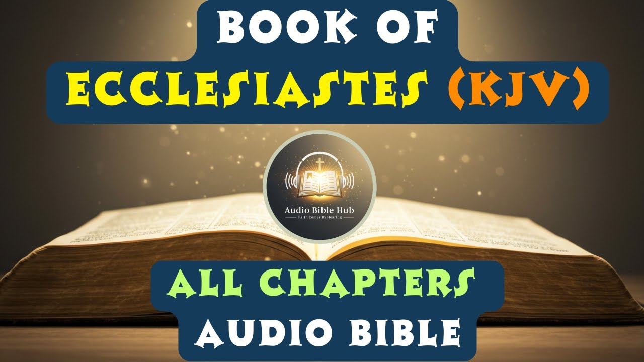 Book of Ecclesiastes | Full Audio Bible | All 12 Chapters | King James ...
