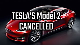 The Truth Behind Tesla Model 2 Cancellation