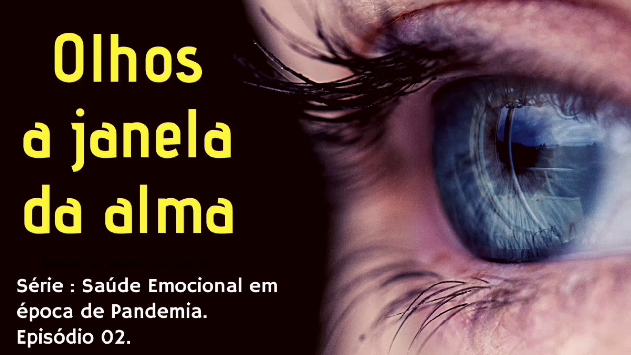 Dizem Que Os Olhos São A Janela Da Alma