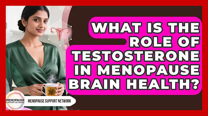 What Is The Role Of Testosterone In Menopause Brain Health? - Menopause Support Network
