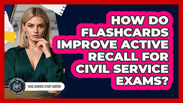 How Do Flashcards Improve Active Recall For Civil Service Exams? - Civil Service Study Center