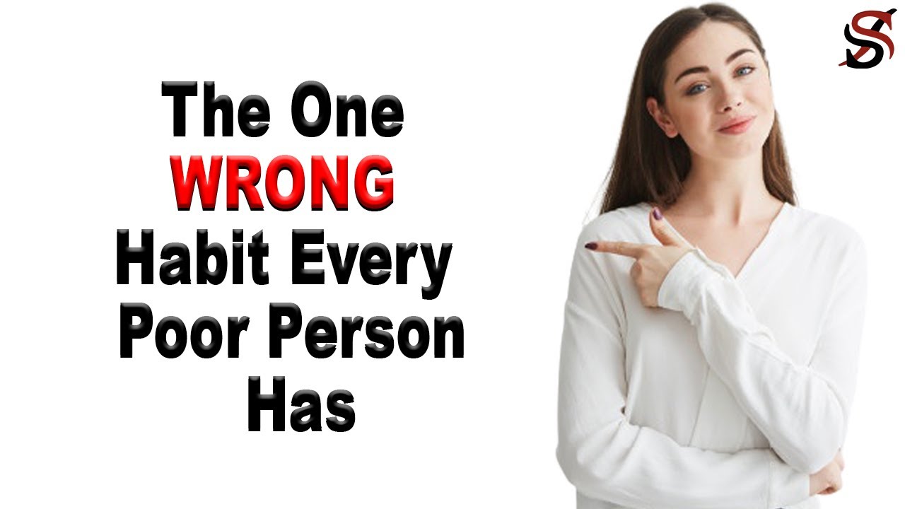 The One WRONG Habit Every Poor Person Has