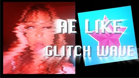 After Effects like wave/glitch on Video Star
