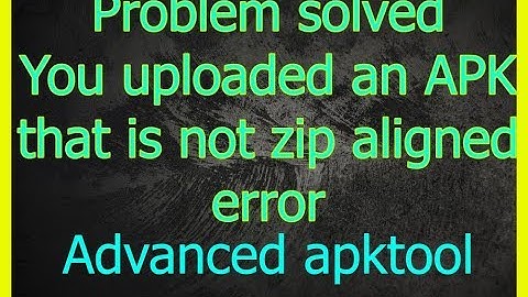 Problem solved   You uploaded an APK that is not zip aligned error الهندسة العكسية   YouTube