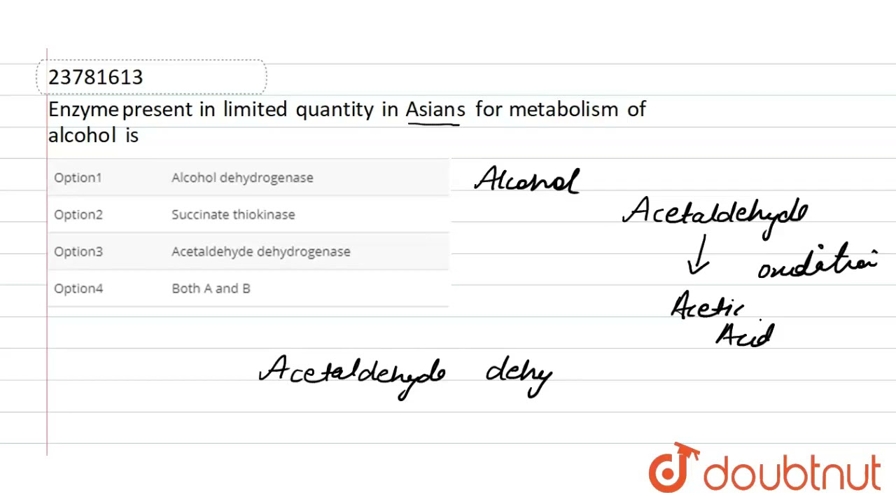 Enzyme present in limited quantity in Asians for metabolism of alcohol