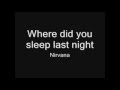Where did you sleep last night - Nirvana (Cover with lyrics)