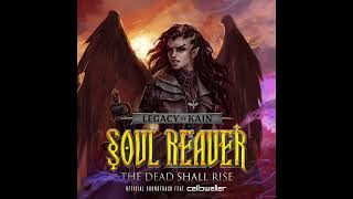 03  Show Him What You Have Become - Legacy of Kain: Soul Reaver - The Dead Shall Rise Soundtrack