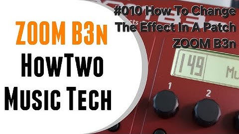 #010 How To Change The Effect In A Patch ZOOM B3n